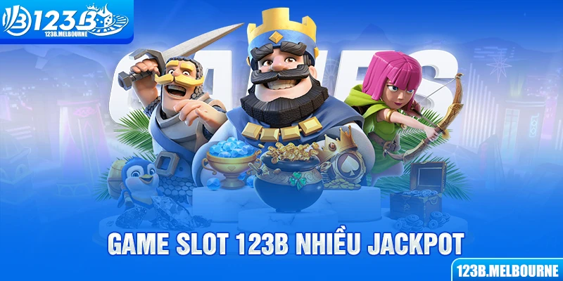 Game slot 123B nhiều jackpot