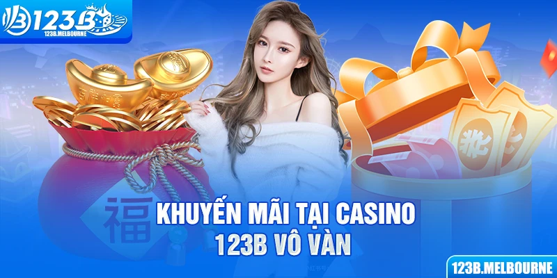 Khuyến mãi tại casino 123B vô vàn