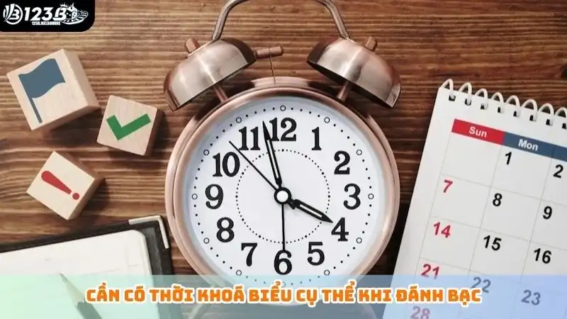 Chơi có trách nhiệm Cần có thời khoá biểu cụ thể khi đánh bạc