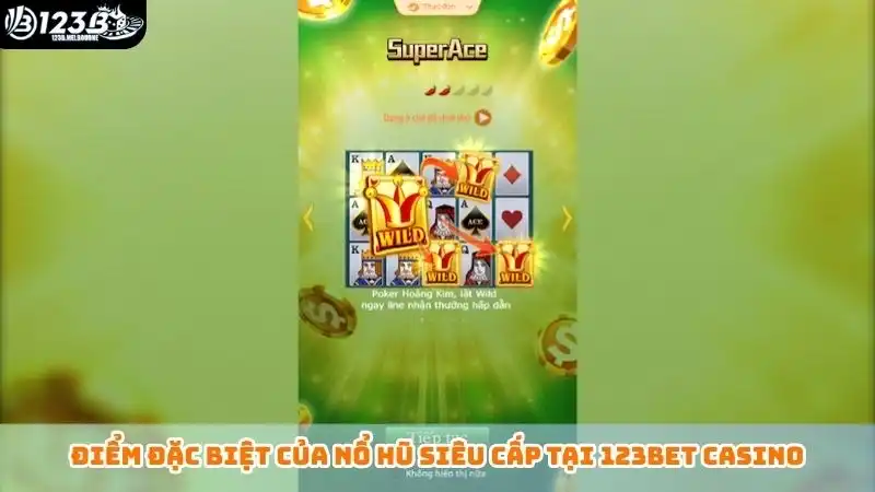 Điểm đặc biệt của nổ hũ siêu cấp tại 123bet casino
