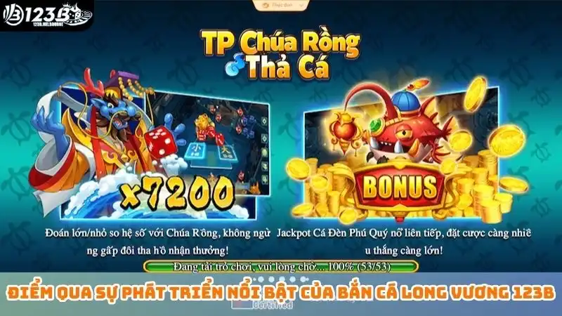 Bắn cá long vương 123B - Hướng dẫn cách săn cá cực chuẩn Điểm qua sự phát triển nổi bật của bắn cá long vương 123B