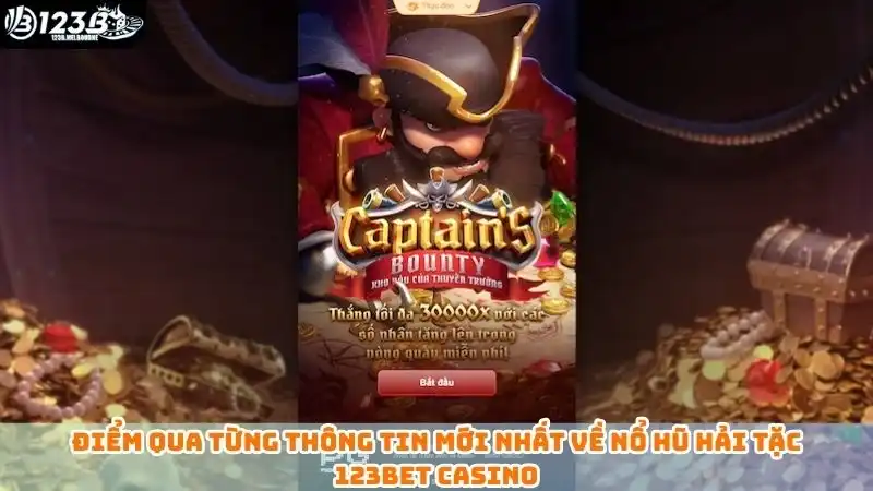 Điểm qua từng thông tin mới nhất về nổ hũ hải tặc 123bet casino