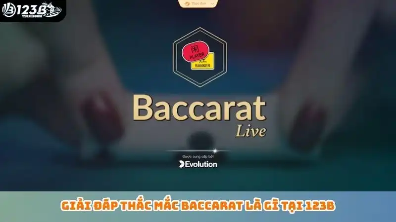 Baccarat là gì? Hướng dẫn luật chơi chi tiết cho tân binh Giải đáp thắc mắc baccarat là gì tại 123B