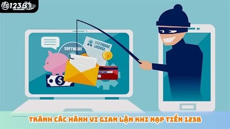 Tránh các hành vi gian lận khi nạp tiền 123B
