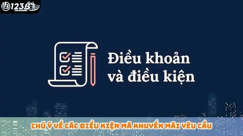Chú ý về các điều kiện mà khuyến mãi yêu cầu