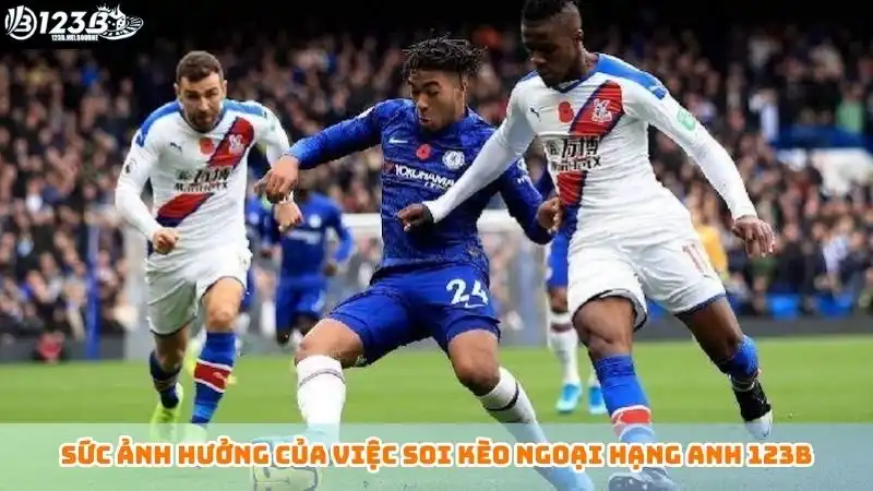 Sức ảnh hưởng của việc cách soi kèo nhà cái giải ngoại hạng Anh 123B
