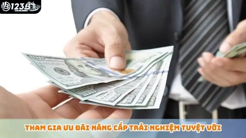 Tham gia ưu đãi nâng cấp trải nghiệm tuyệt vời